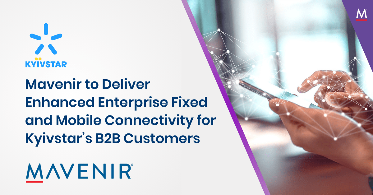 Mavenir to Deliver Enhanced Enterprise Fixed and Mobile Connectivity for the Kyivstar’s B2B Customers